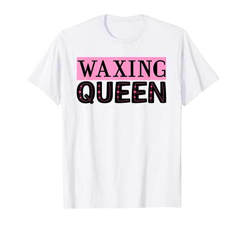 Waxing Queen - Hair Waxing Esthetician Beautician Camiseta