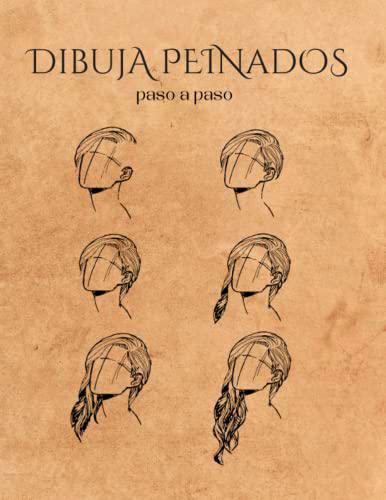 DIBUJA PEINADOS PASO A PASO: Cuaderno de dibujo de cabello femenino y masculino para adultos